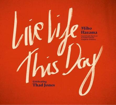 グラミー賞ノミネート楽曲を収録したアルバム「Live Life This Day:Celebrating Thad Jones」